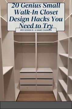 an empty walk in closet with white shelves and drawers on each side, the words 20 genius small walk - in closet design hacks you need to try