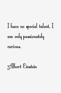 an image of albert einstein quote on white paper with black ink and the words i have no special talent i am only passionateally curious