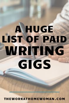 a person writing on a notebook with the words, a huge list of paid writing gigs