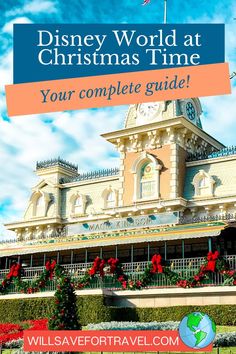 the disneyland world at christmas time with text overlay that reads, your complete guide