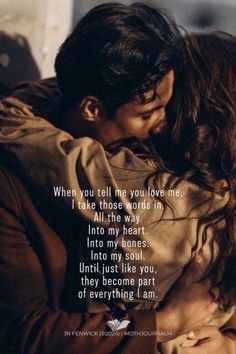 a man and woman hugging each other in front of a quote that says, when you tell me you love me i take those words in all the way into my heart