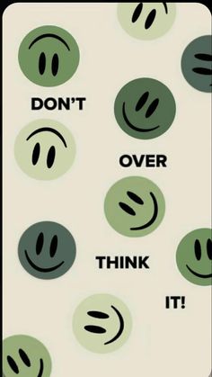 the words don't over think it are written in black and green circles with smiley faces