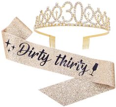 a tiara and ribbon with the words dirty thirty on it