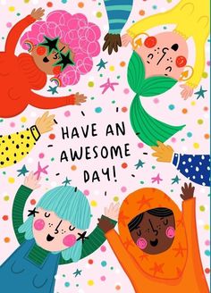 an illustrated card with three children and the words have an awesome day