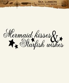 the words mermaid kisses and starfish wishes are written in black ink on white paper