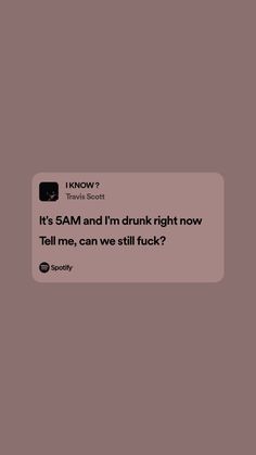 the text on the phone says it's sam and i'm drunk right now tell me, can we still fock?