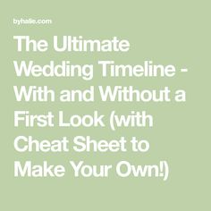 the ultimate wedding time line with and without a first look with great sheet to make your own