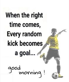 a man kicking a soccer ball with the words good morning written on it in black and white