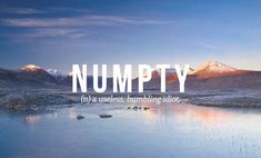 the words numpty are overlaided with images of snow capped mountains and water