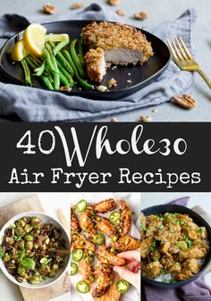 40 whole 30 air fryer recipes that are easy to make and delicious for dinner