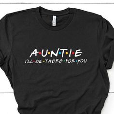 This cute and unique Auntie I'll be there for you is perfect if you're looking for a sweet gift for you Aunt. Check out my etsy store for more information and more unique Friends themed shirts. They Best Friend Couple, 30th Birthday Ideas For Women, Friend Couple, Aunt Birthday Gift, Mom Of Boys Shirt, Best Friend Couples