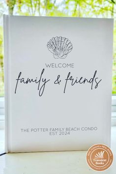 the welcome sign for family and friends