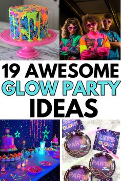 neon glow party ideas with text overlay that says, 19 awesome glow party ideas