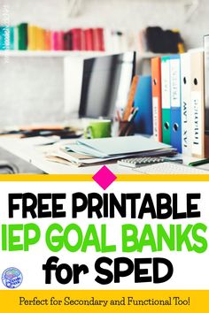 a desk with books and laptops on it that says free printable iep goal banks for speed