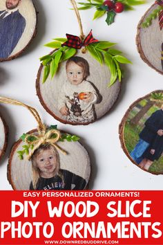 wood slice photo ornaments with text overlay that says diy wood slice photo ornaments