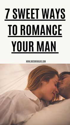 a romantic couple together, overlay text 7 sweet ways to romance your man Ways To Surprise Your Boyfriend, Something Special For Him, Romantic Surprises For Him, Surprises For Your Boyfriend, Surprise Your Boyfriend, Happy Marriage Tips, Love Mondays, Partner Reading, Women Marriage