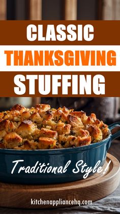 a casserole dish with thanksgiving stuffing in it and the words classic thanksgiving stuffing traditional style