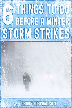 a man walking through the snow with text that reads 6 things to do before a winter storm strikes