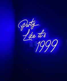 a blue neon sign that says party like it's 1999