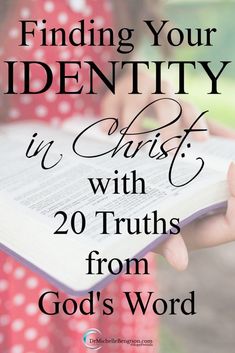 a person holding an open book with the title finding your identity in christ's 20 truths from god's word