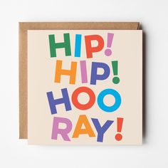 a card with the words hip hoo ray written in multicolored letters on it