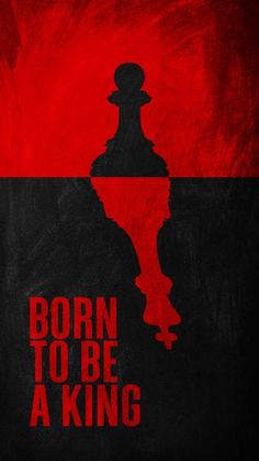 a black and red poster with the words born to be a king on it's side