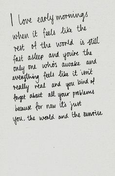 a handwritten note with the words i love every morning when it feels like this next to the world is still empty