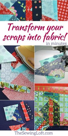 the steps to transform your scraps into fabric in minutes, including quilting and sewing