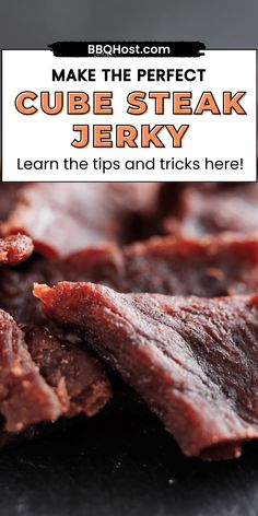 beef steak with text overlay that reads make the perfect cube steak jerky learn the tips and tricks here