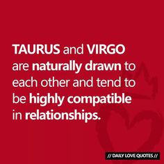 the quote taurus and virgo are naturally drawn to each other and tend to be highly compatible in relationships