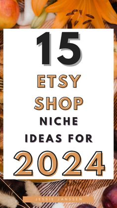 the text reads, 15 etsy shop niche ideas for 2021 with orange flowers and feathers