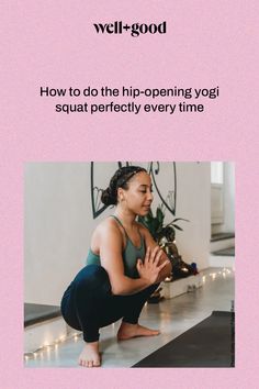 a woman doing yoga poses with the words, how to do the hip - opening yoga squat perfectly every time