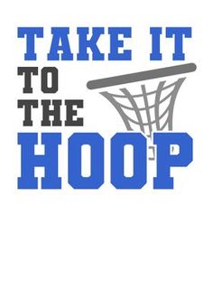 a basketball hoop with the words take it to the hoop in blue and grey on a white background