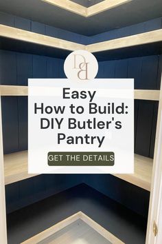 an empty pantry with the words easy how to build diy butter's pantry get the details