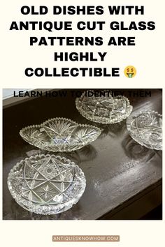 old dishes with antique cut glass patterns are highly collectible learn how to identify them