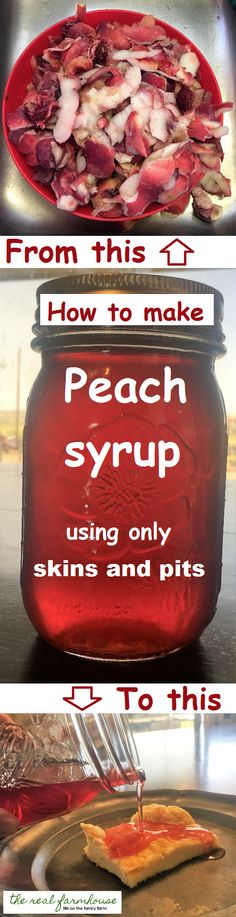 some food is sitting in a jar on the table and there are instructions for how to make peach syrup using only skins and bits