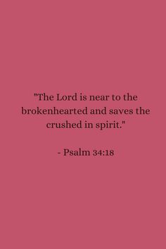 a pink background with the words, the lord is near to the brokenhearted and saves the crushed in spirit