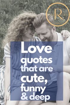 a man and woman sitting next to each other with the words love quotes that are cute, funny & deep