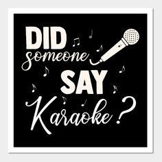 a black and white poster with the words did someone say karaoke? on it