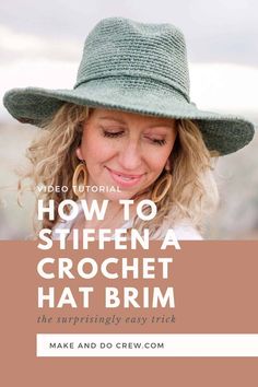 a woman wearing a green hat with the words how to stiffen a crochet hat