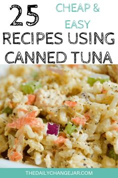 the 25 cheap and easy recipe using canned tuna is an easy way to use up leftover rice