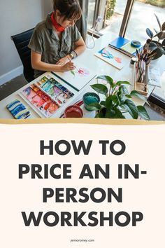 a woman sitting at a table with paint and paper on it, in front of the words how to price ann - person workshop