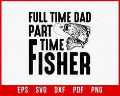 Full Time Dad Part Time Fisher, Gifts For Dad, Dad Gift, Shirt For Dad, Dad Shirt, Gift For Dad, Dad Birthday Gift, Best Dad Gift, Dad T-shirt Design Dad Fishing SVG Cutting File Digital Download - #prouddad #mom #thanksdad - family women, family women quotes, family women quotes role models, family women quotes mom, family women quotes life, family women quotes relationships, strong women family quotes, family tattoo ideas for women quotes, tattoo family quotes for women I Love My Dad, Best Dad Gifts