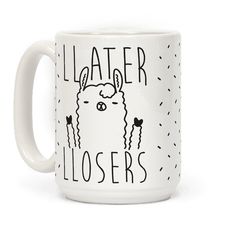 a white coffee mug with an image of a llama and the words later closer