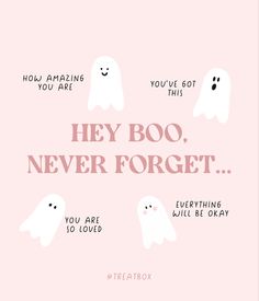 the text says hey boo never forget everything you've got to do with them