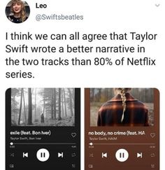 an image of someones twitter account with the caption i think we can agree that taylor swift wrote a better narrative in the two tracks than 80 % of netflix series