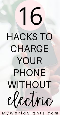 someone holding their phone with the text 16 hacks to charge your phone without electric