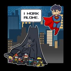 an image of a batman and his friends in the city with a sign that says i work alone