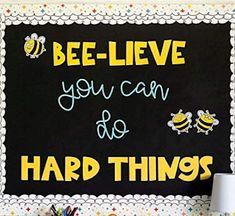 a chalkboard with the words bee - leave you can do hard things on it