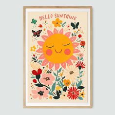 a poster with flowers and butterflies on it that says hello sunshine in red, pink, yellow